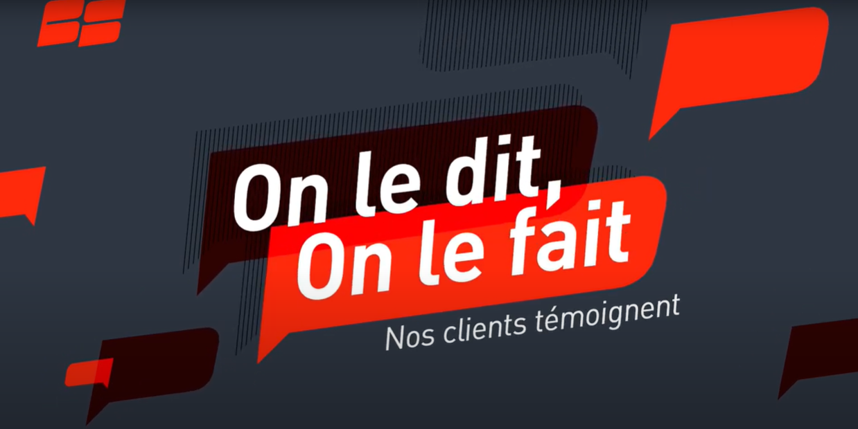 T&eacute;moignage clients : On le dit, on le fait.
