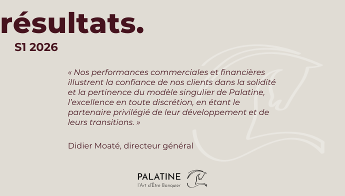 Didier Moat&eacute;, Directeur g&eacute;n&eacute;ral de Palatine &laquo; Nos performances commerciales et financi&egrave;res illustrent la confiance de nos clients dans la solidit&eacute; et la pertinence du mod&egrave;le singulier de Palatine, l&rsquo;excellence en toute discr&eacute;tion, en &eacute;tant le partenaire privil&eacute;gi&eacute; de leur d&eacute;veloppement et de leurs transitions. &raquo;